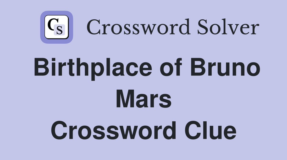Birthplace of Bruno Mars Crossword Clue