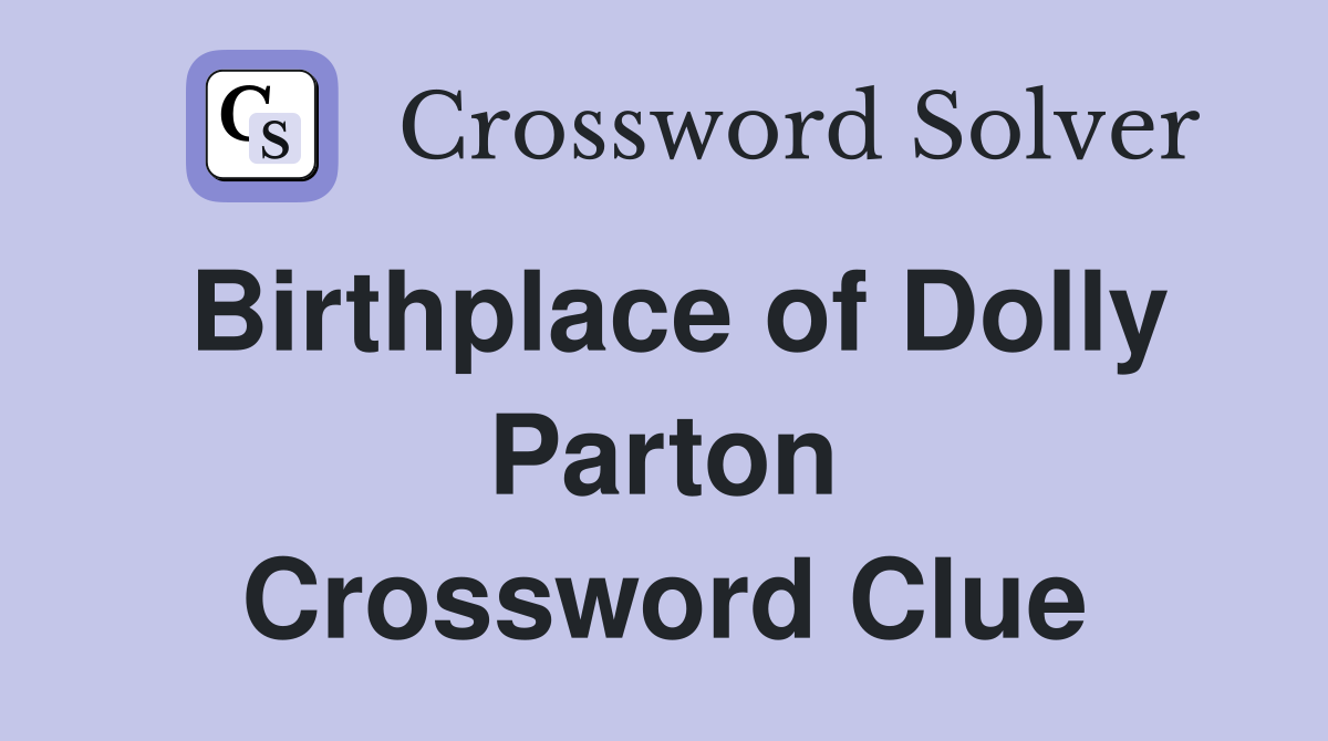 Birthplace of Dolly Parton Crossword Clue