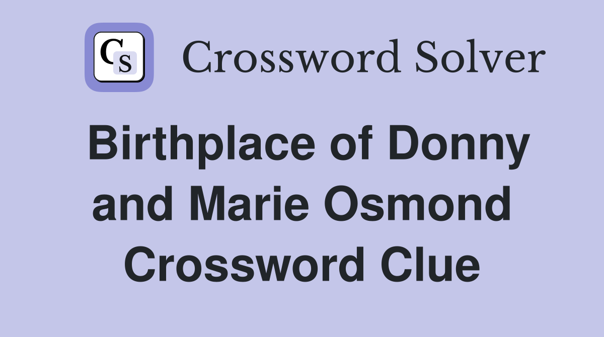 Birthplace of Donny and Marie Osmond Crossword Clue
