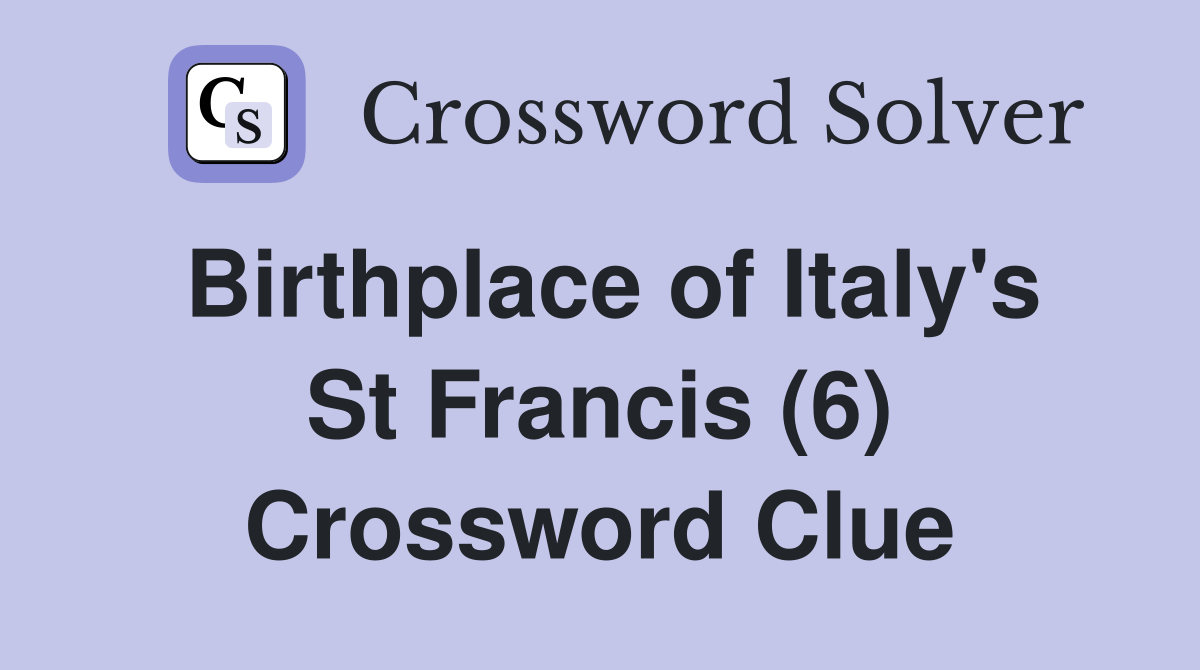 Birthplace of Italy's St Francis (6) Crossword Clue