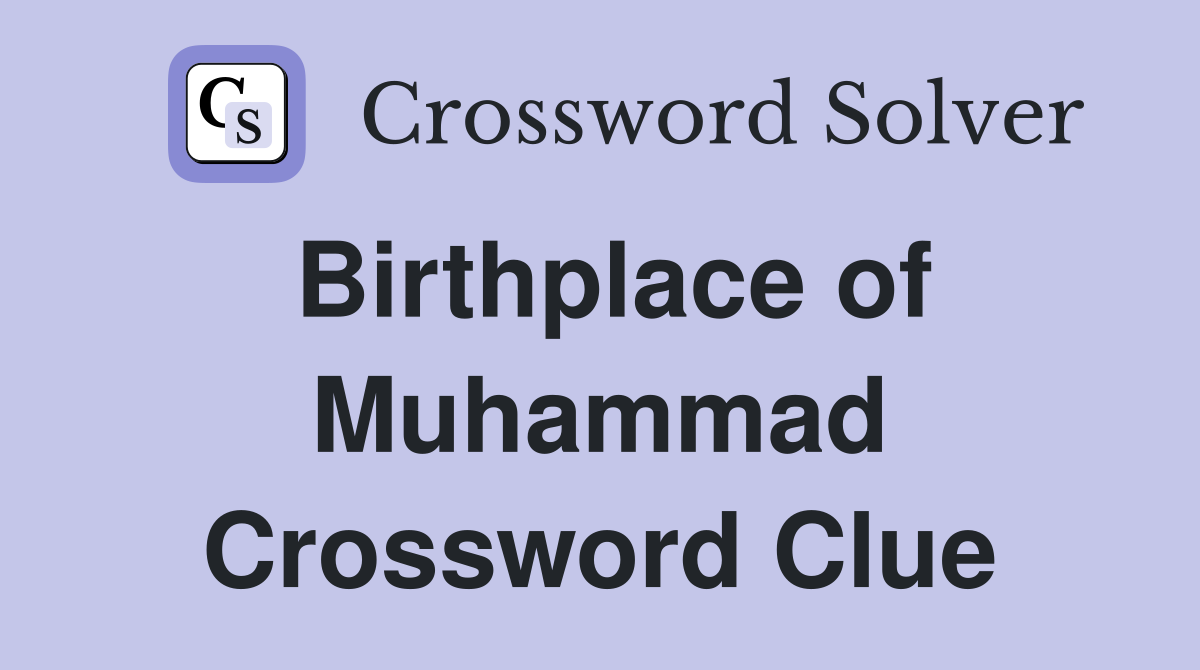 Birthplace of Muhammad Crossword Clue