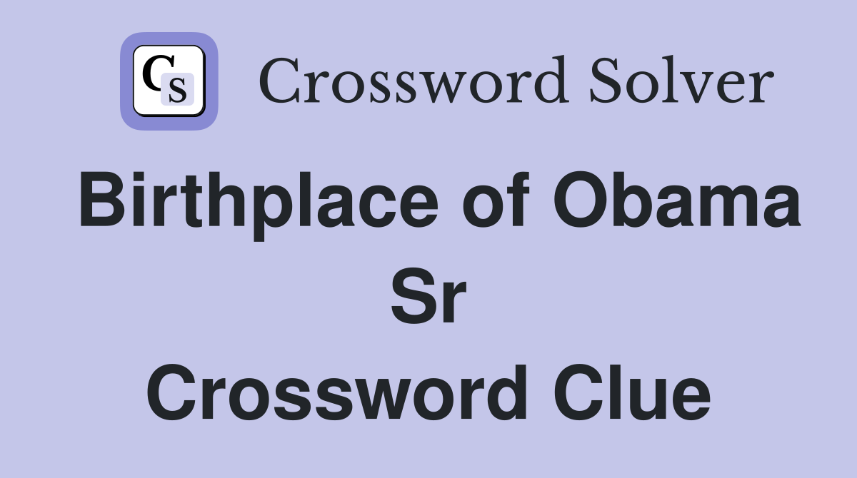Birthplace of Obama Sr Crossword Clue