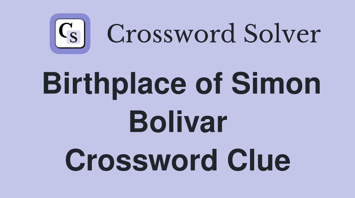 Birthplace of Simon Bolivar Crossword Clue
