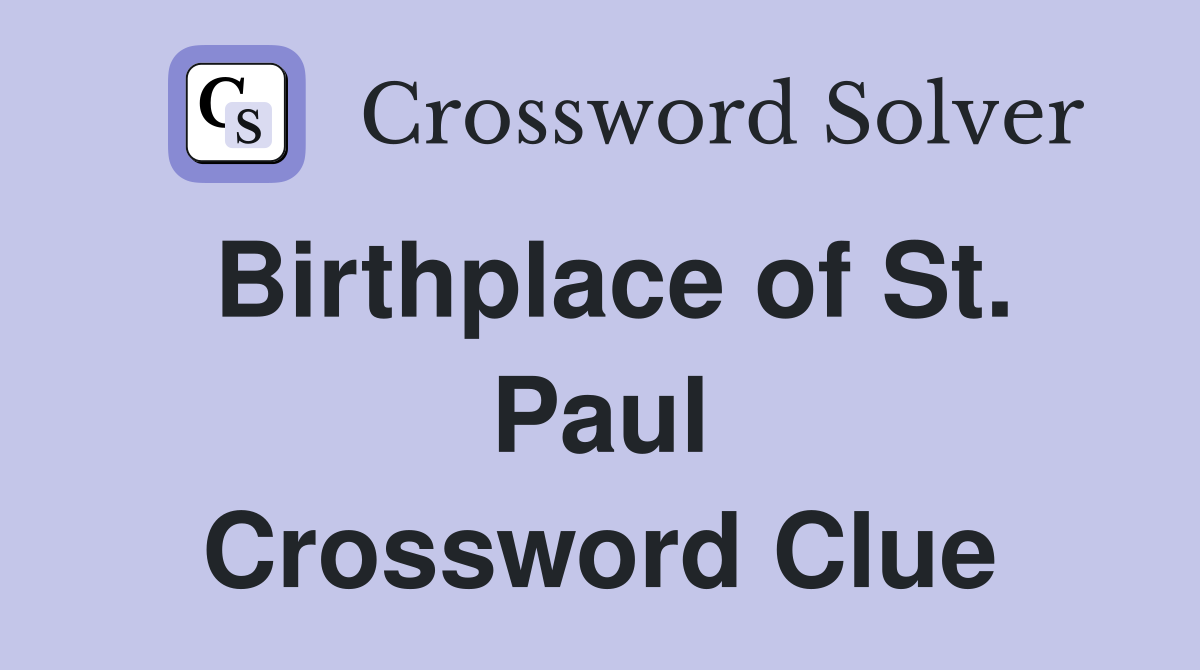 Birthplace of St. Paul Crossword Clue