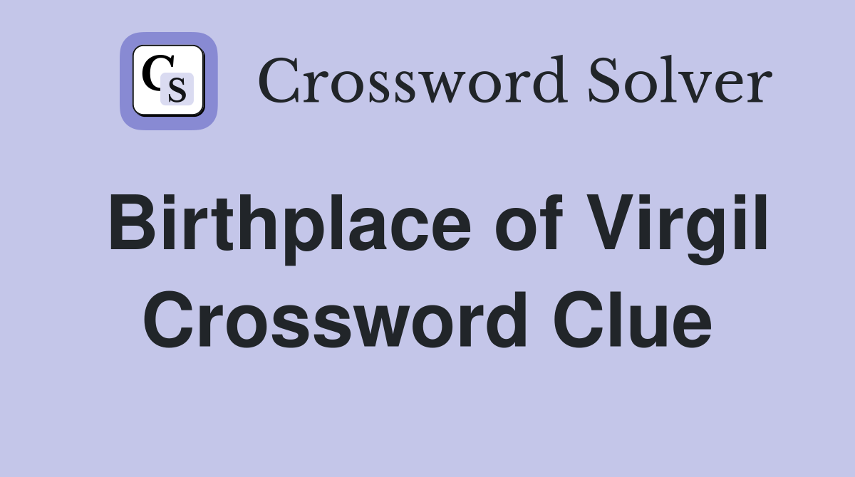 Birthplace of Virgil Crossword Clue