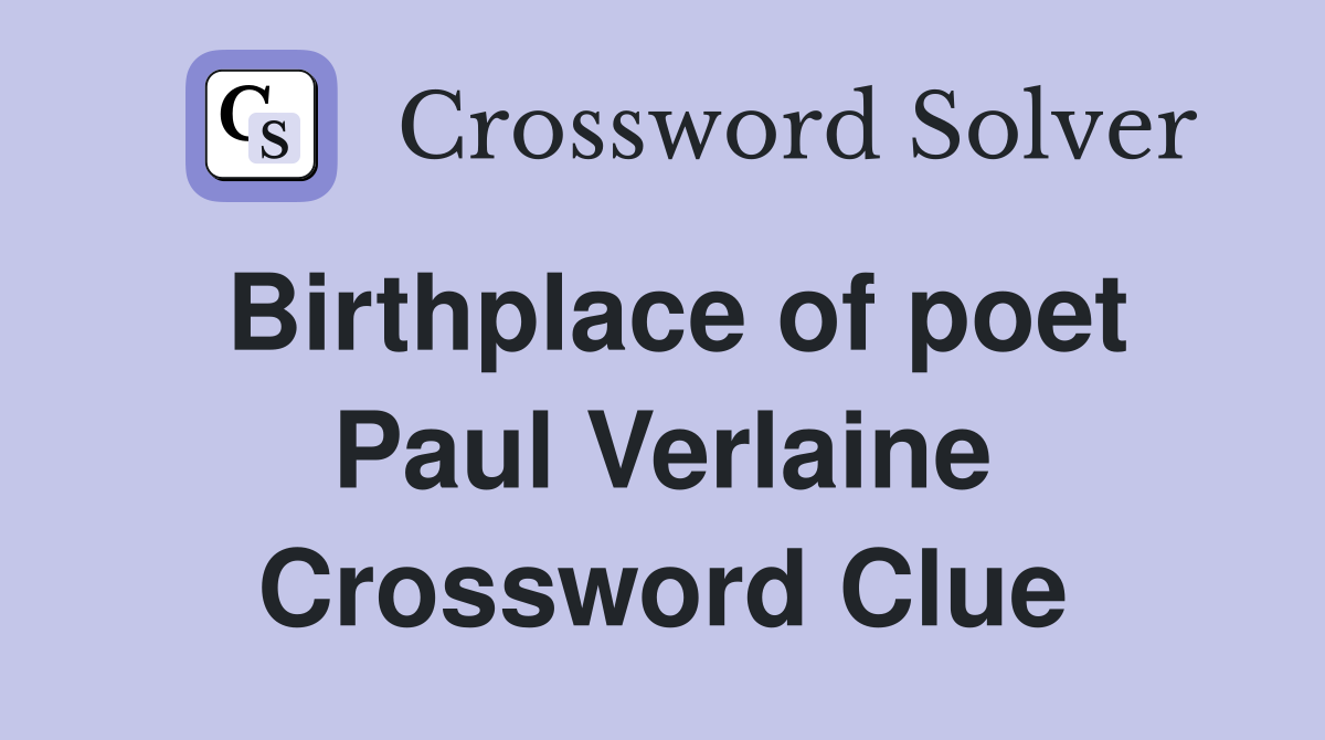 Birthplace of poet Paul Verlaine Crossword Clue