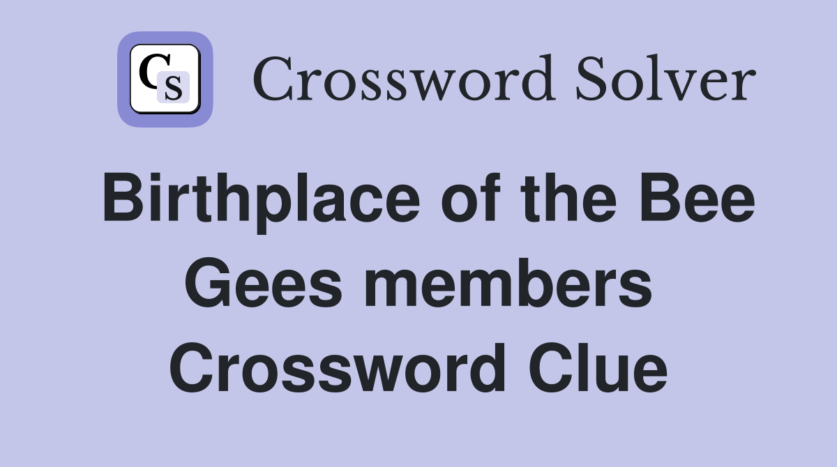 Birthplace of the Bee Gees members Crossword Clue