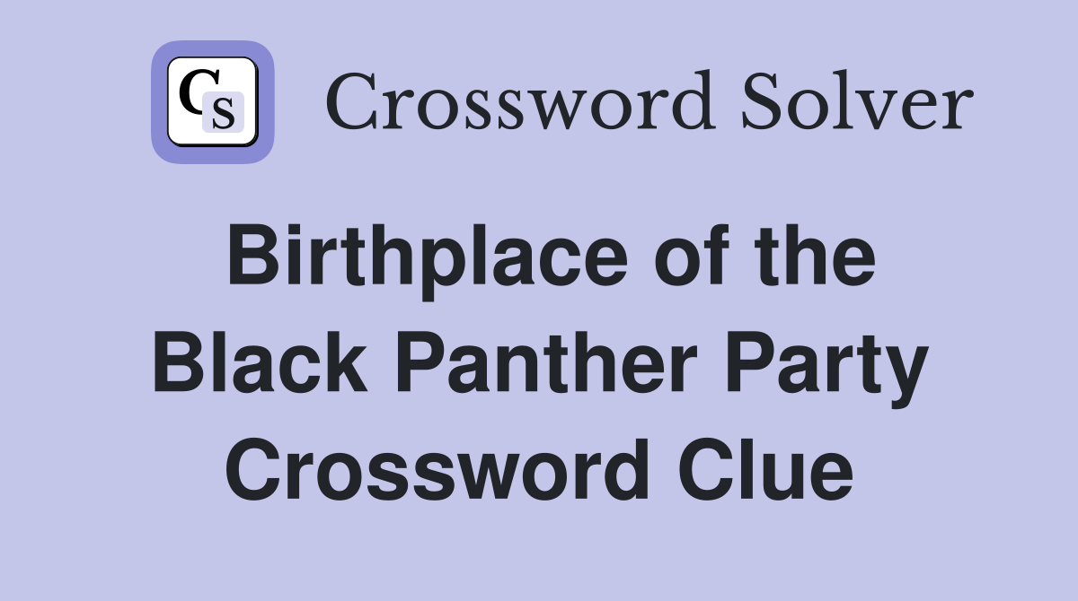Birthplace of the Black Panther Party Crossword Clue