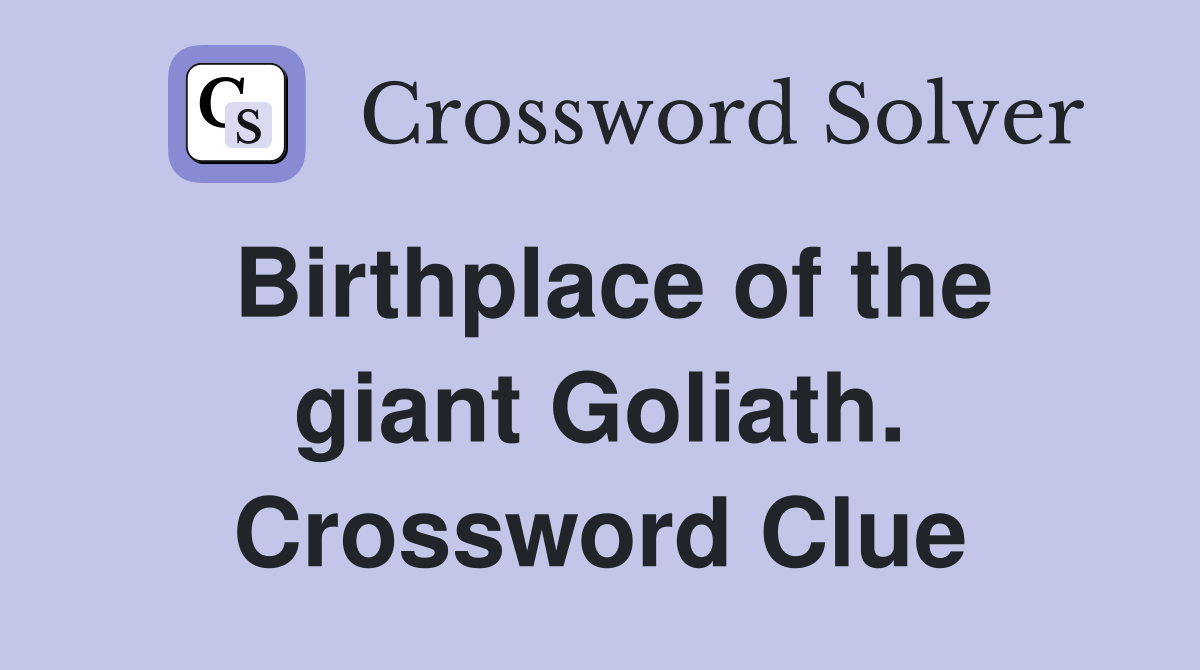Birthplace of the giant Goliath. Crossword Clue