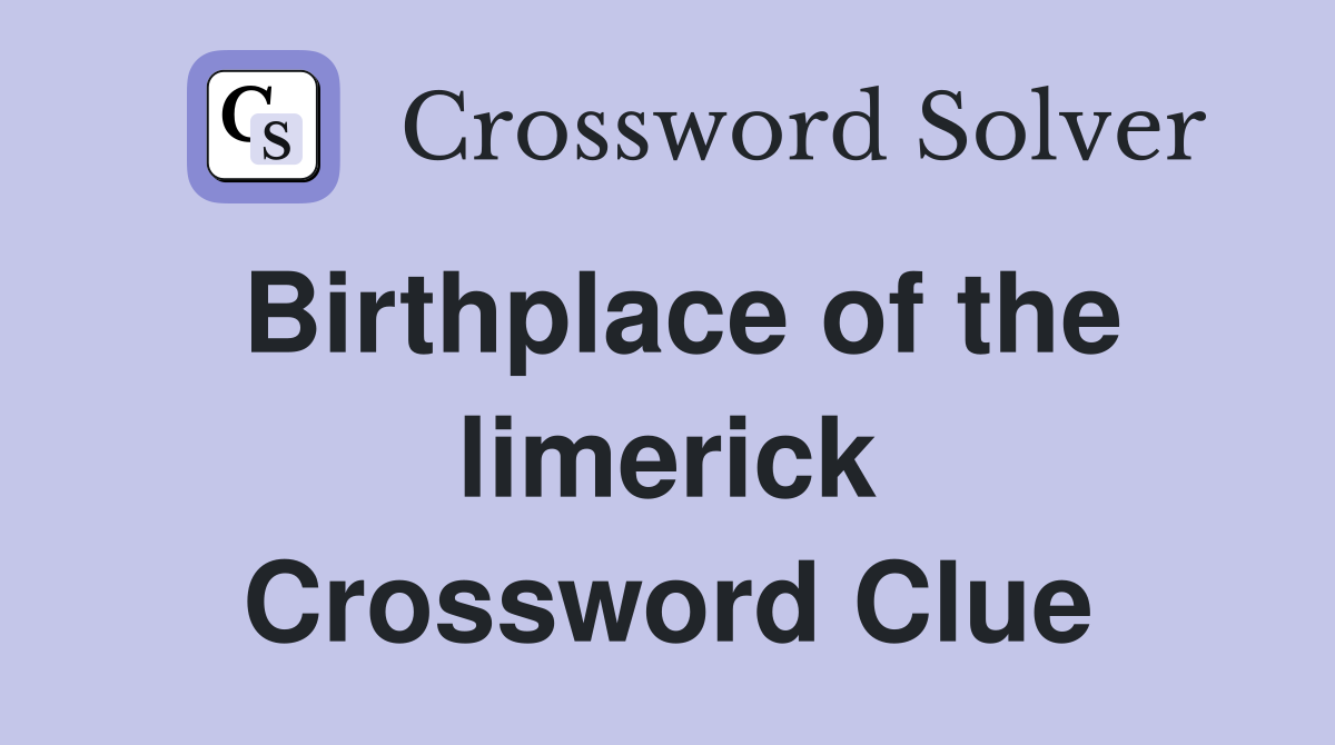 Birthplace of the limerick Crossword Clue