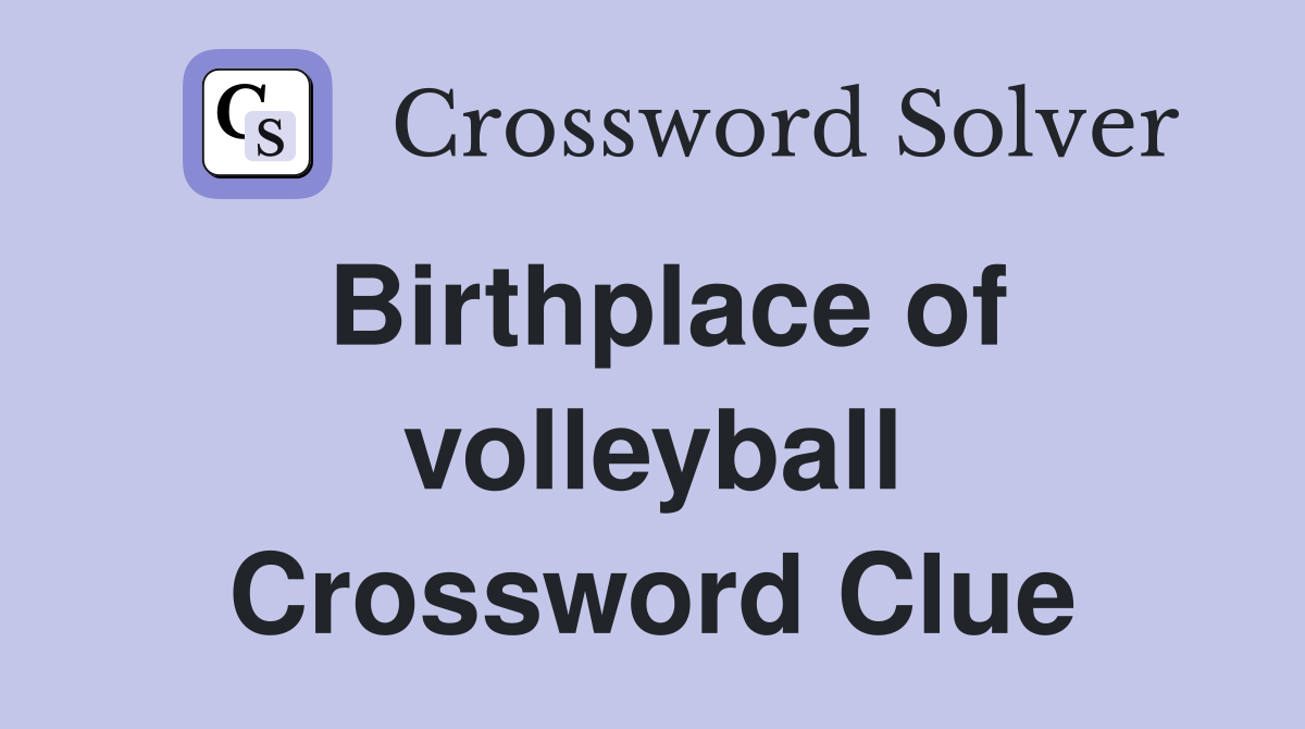 Birthplace of volleyball Crossword Clue