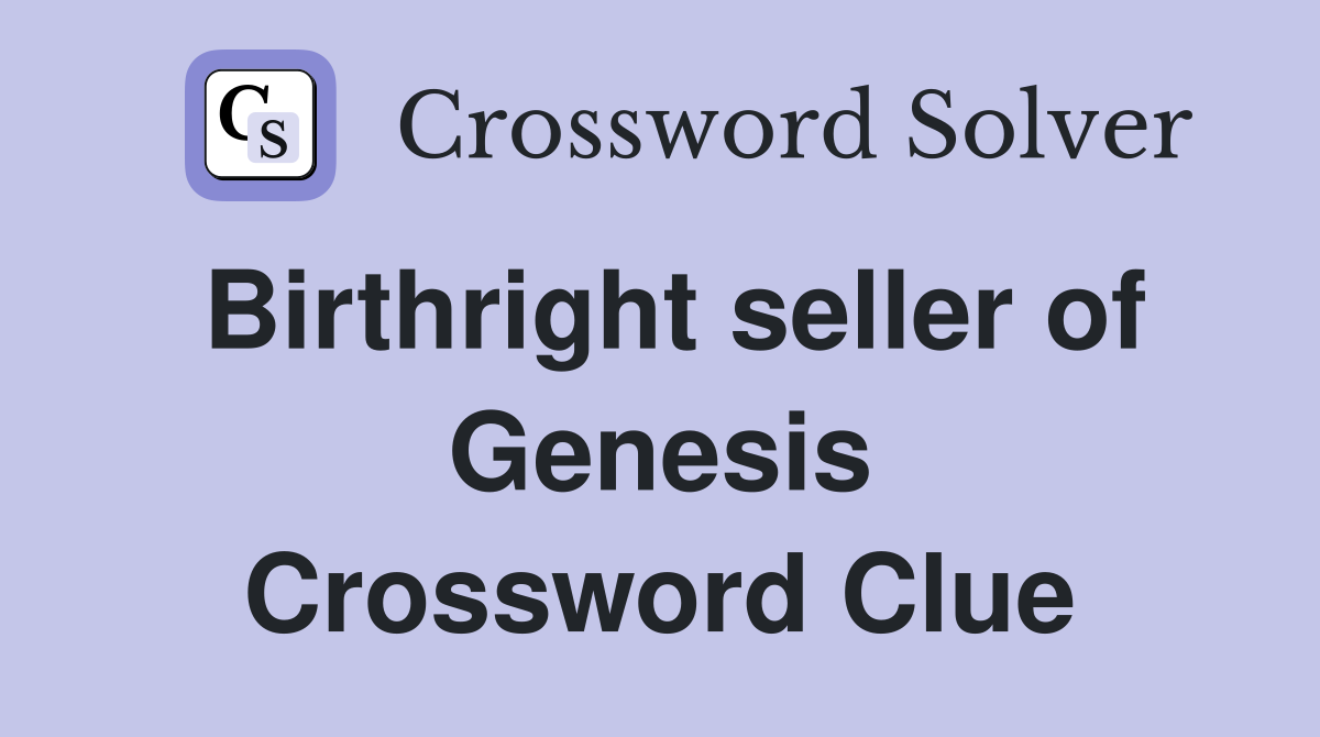 Birthright seller of Genesis Crossword Clue
