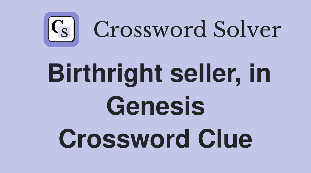 Birthright seller, in Genesis Crossword Clue