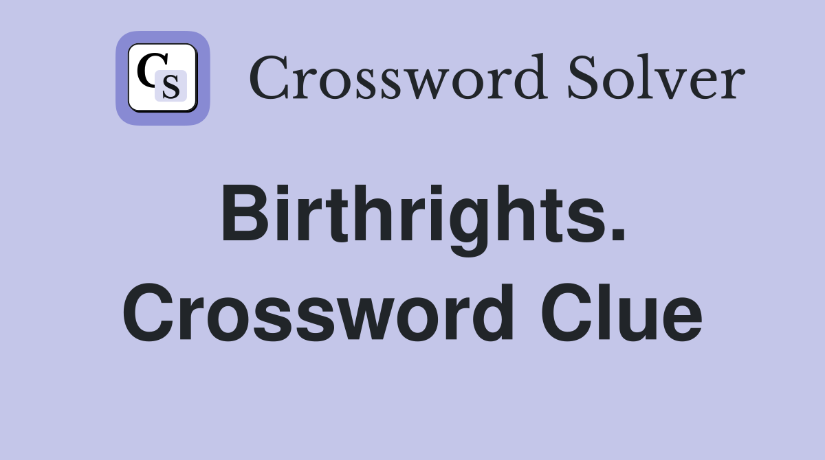 Birthrights. Crossword Clue