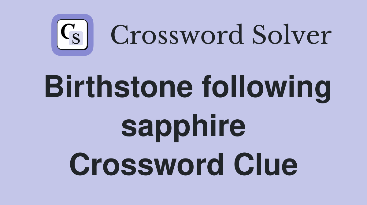 Birthstone following sapphire Crossword Clue