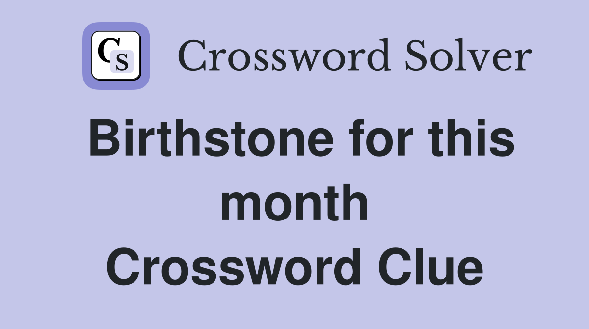 Birthstone for this month Crossword Clue