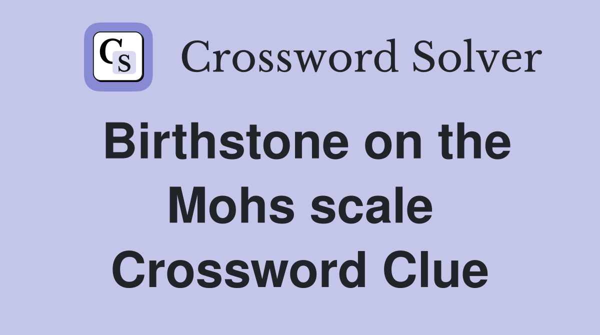 Birthstone on the Mohs scale Crossword Clue