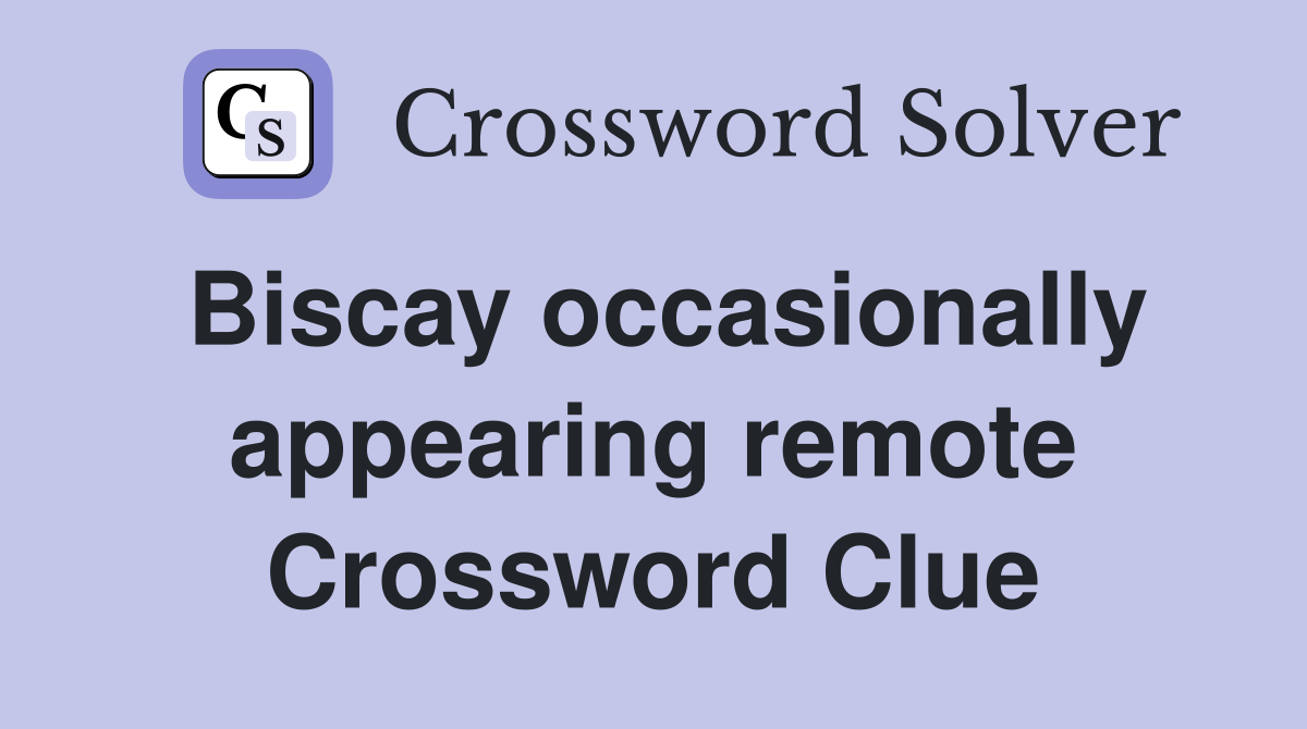 Biscay occasionally appearing remote Crossword Clue