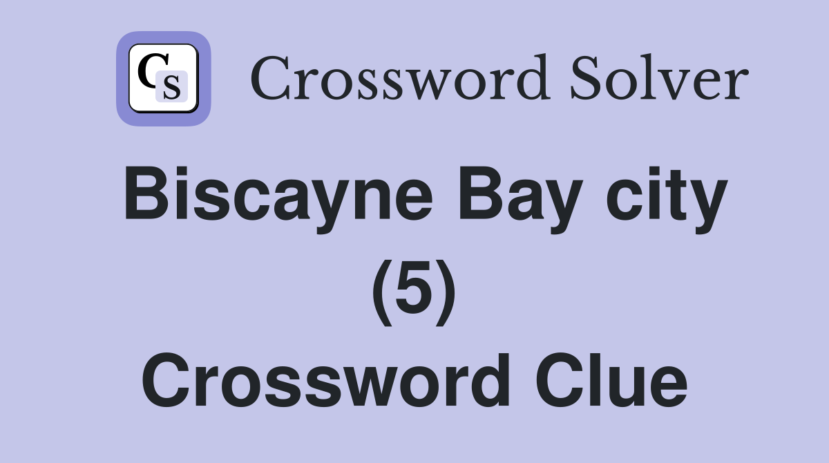 Biscayne Bay city (5) Crossword Clue