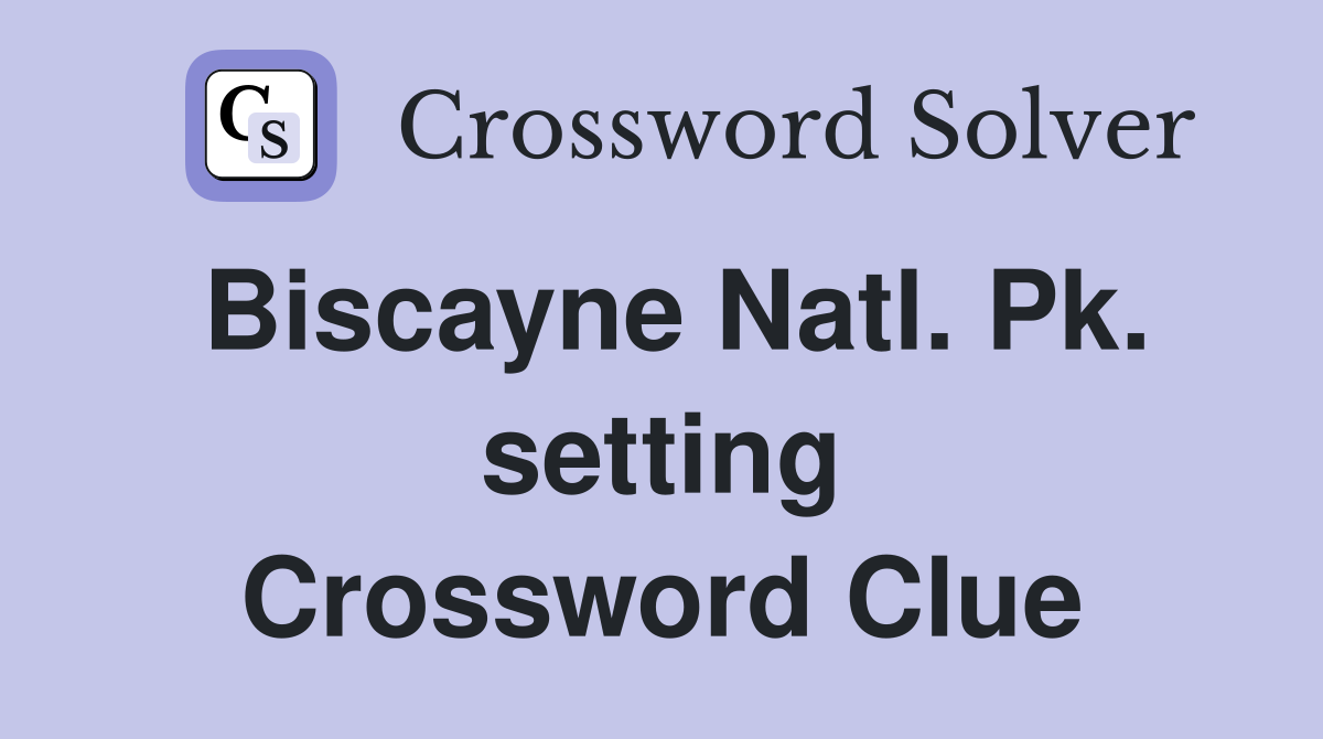Biscayne Natl. Pk. setting Crossword Clue