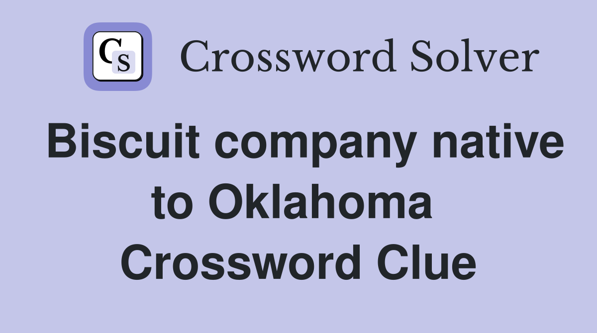 Biscuit company native to Oklahoma  Crossword Clue