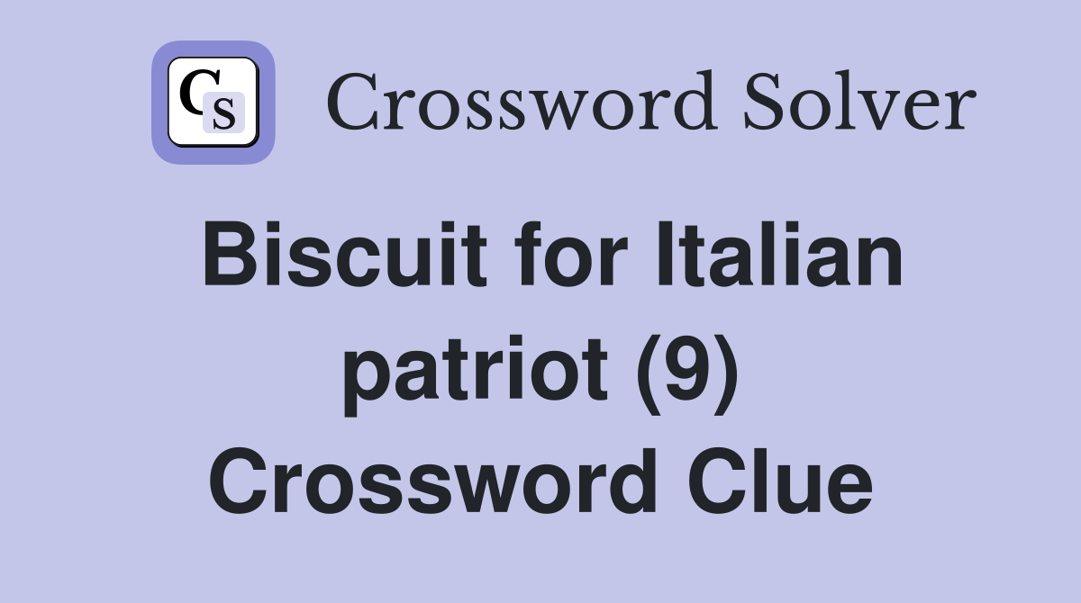 Biscuit for Italian patriot (9) Crossword Clue