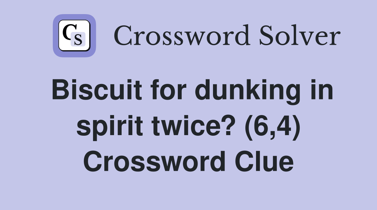 Biscuit for dunking in spirit twice? (6,4) Crossword Clue