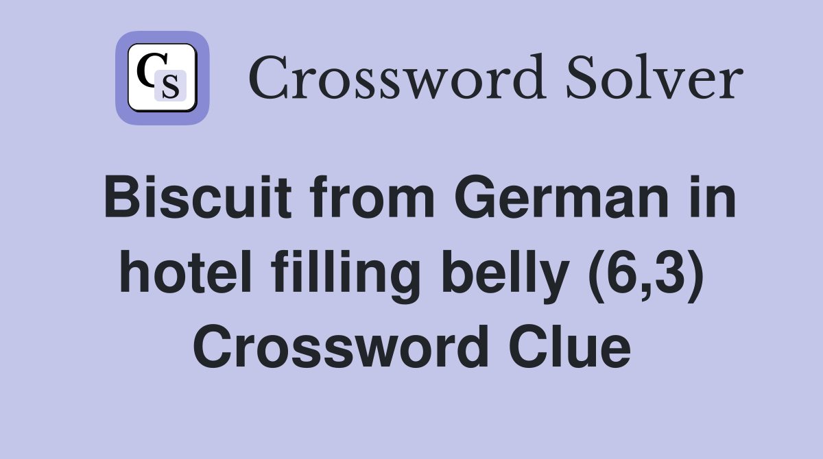 Biscuit from German in hotel filling belly (6,3) Crossword Clue