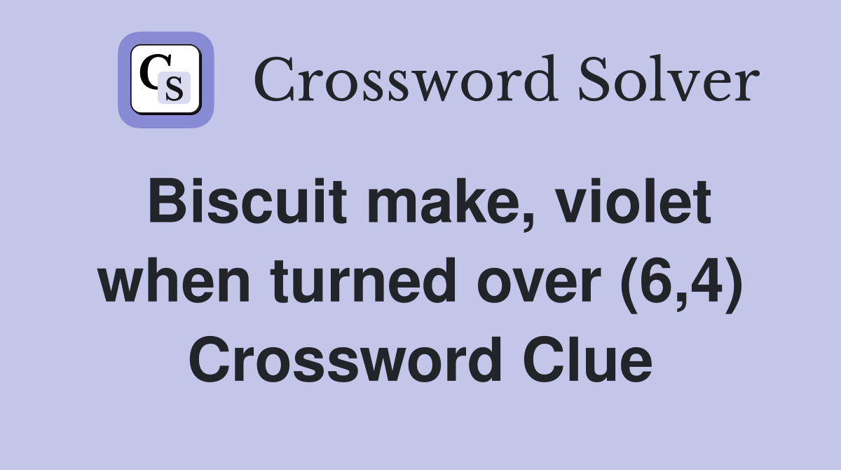 Biscuit make, violet when turned over (6,4) Crossword Clue