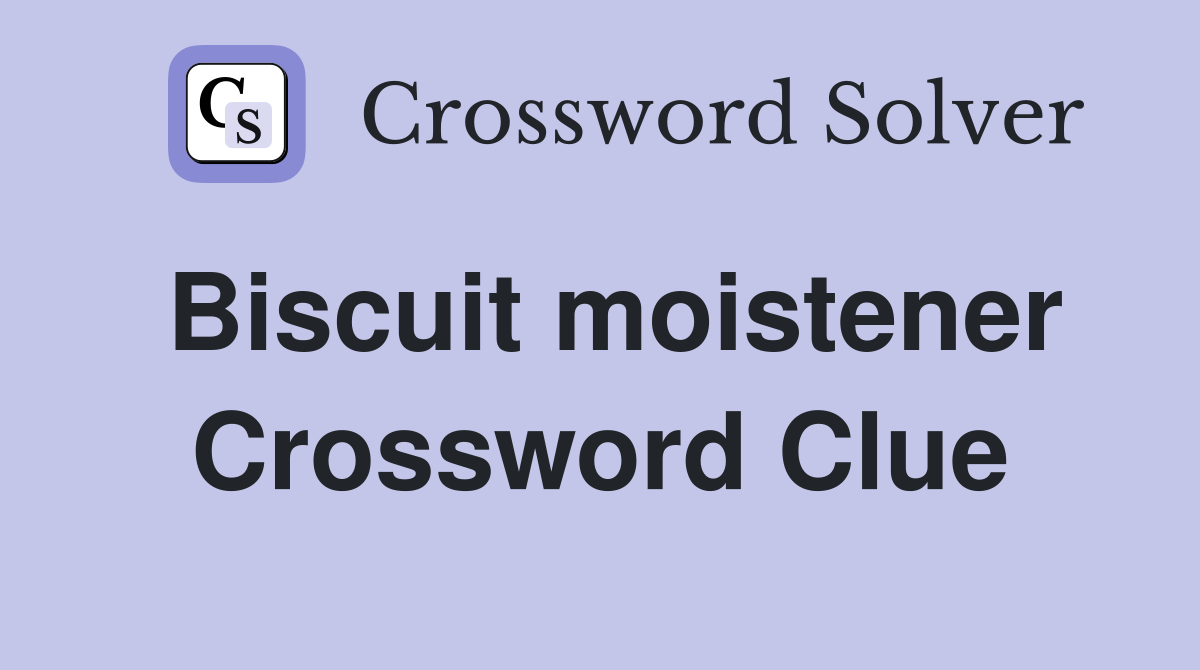 Biscuit moistener Crossword Clue