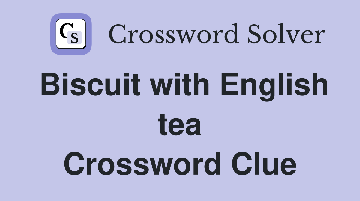 Biscuit with English tea Crossword Clue