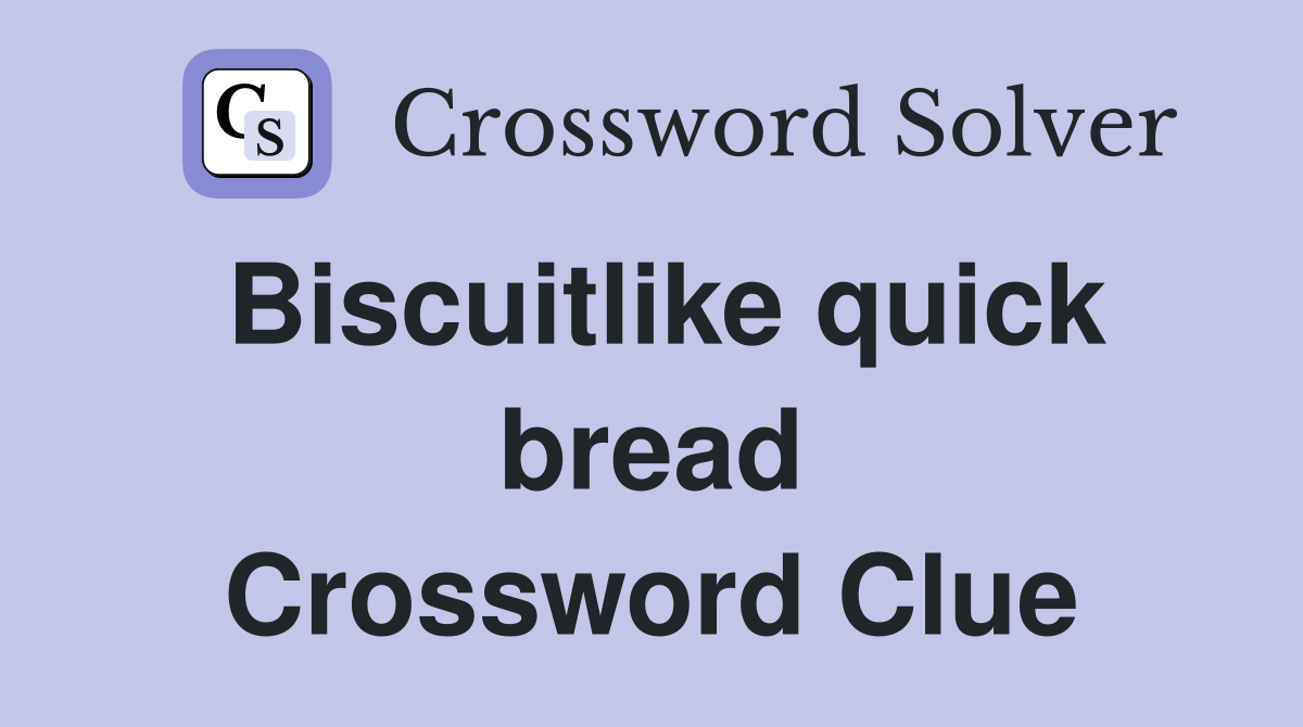 Biscuitlike quick bread Crossword Clue