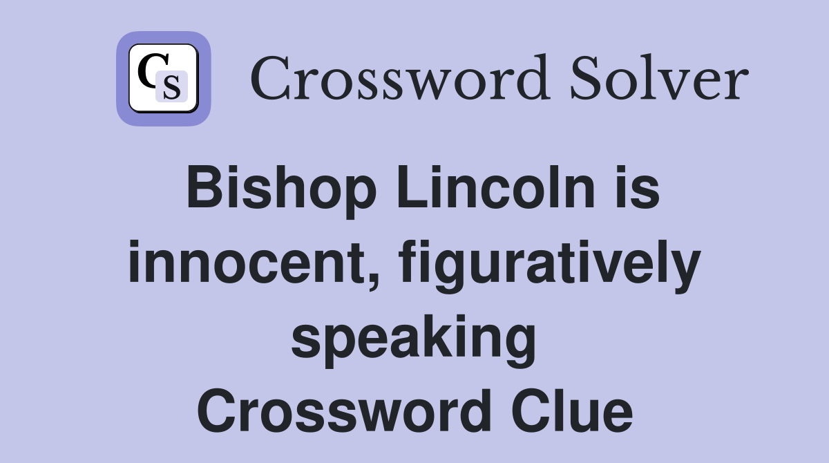 Bishop Lincoln is innocent, figuratively speaking Crossword Clue