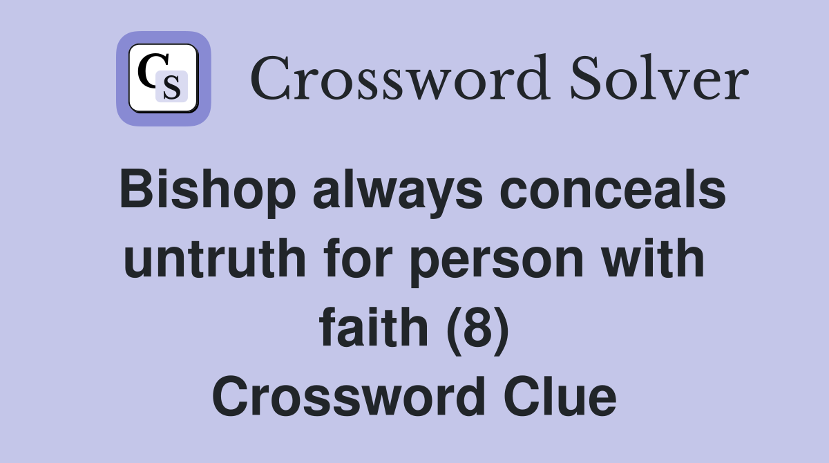 Bishop always conceals untruth for person with faith (8) Crossword Clue