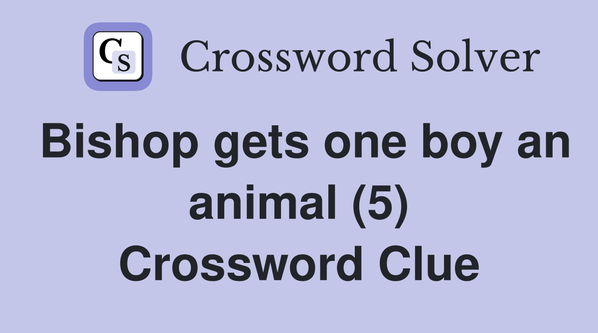 Bishop gets one boy an animal (5) Crossword Clue