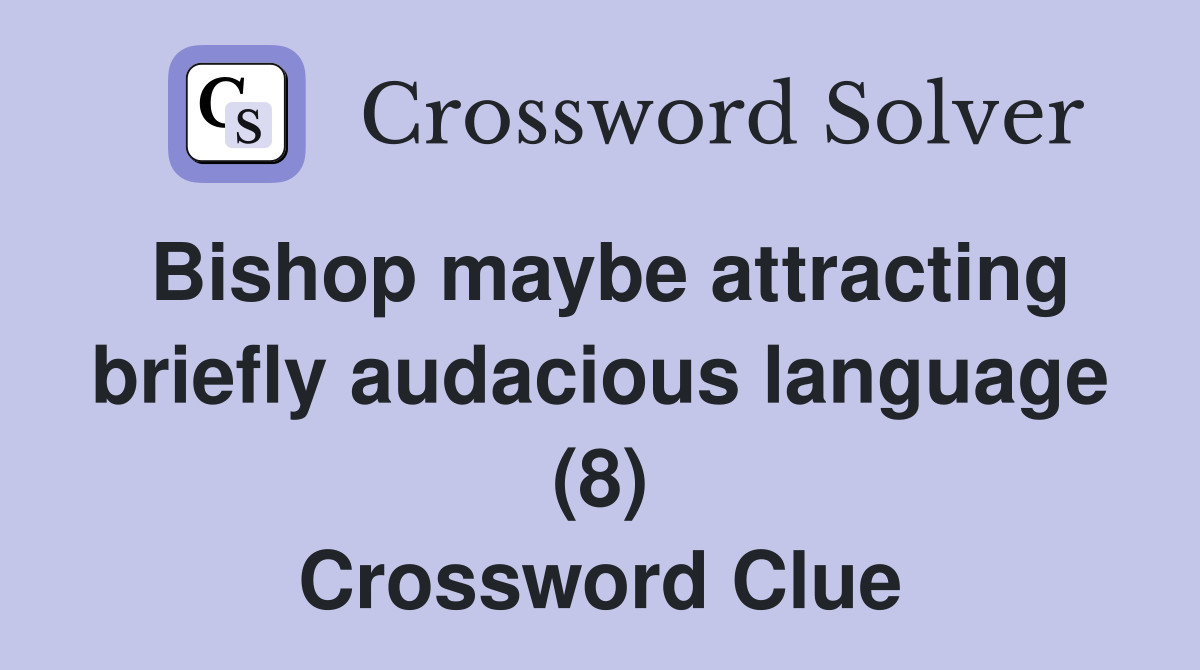Bishop maybe attracting briefly audacious language (8) Crossword Clue