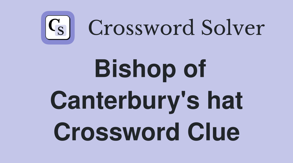 Bishop of Canterbury's hat Crossword Clue