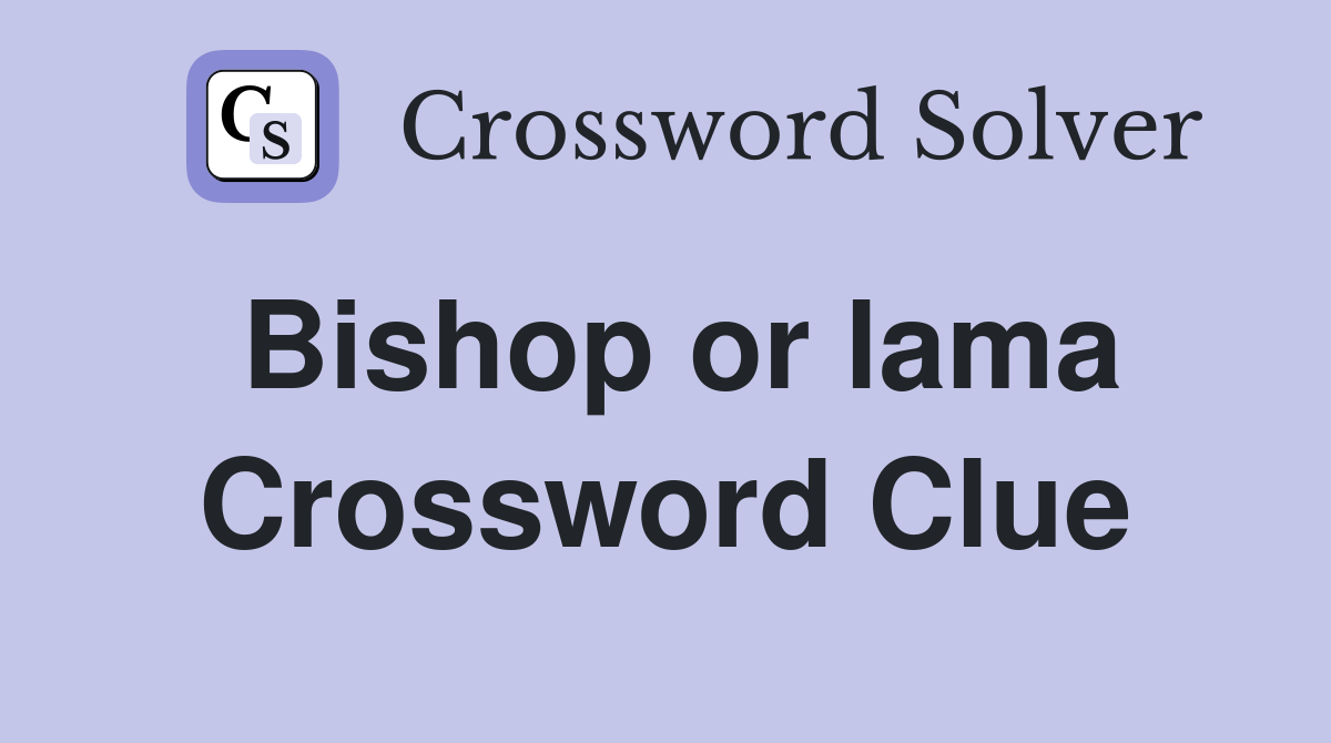 Bishop or lama Crossword Clue