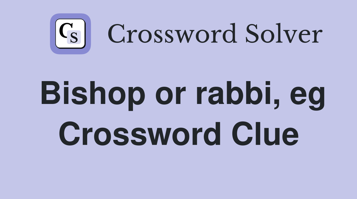 Bishop or rabbi, eg Crossword Clue