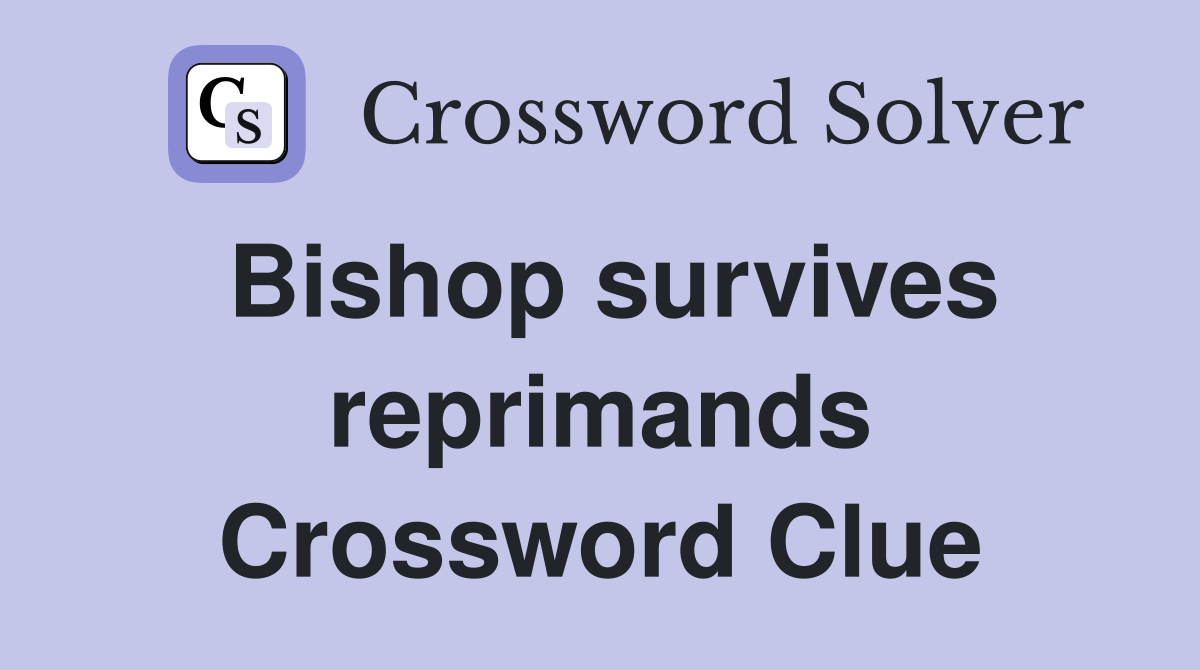 Bishop survives reprimands Crossword Clue