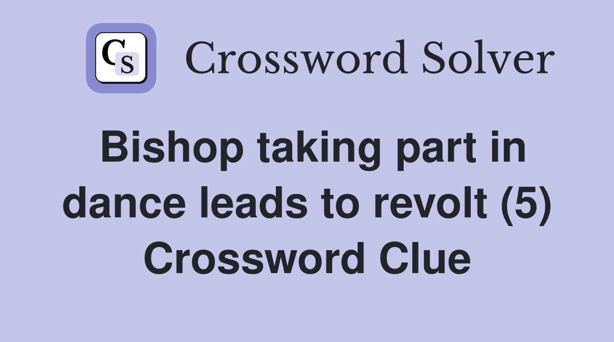 Bishop taking part in dance leads to revolt (5) Crossword Clue