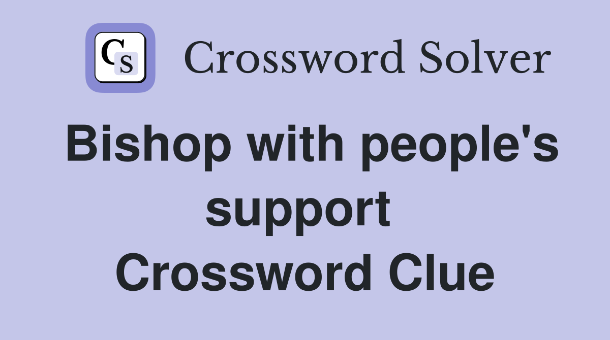Bishop with people's support  Crossword Clue