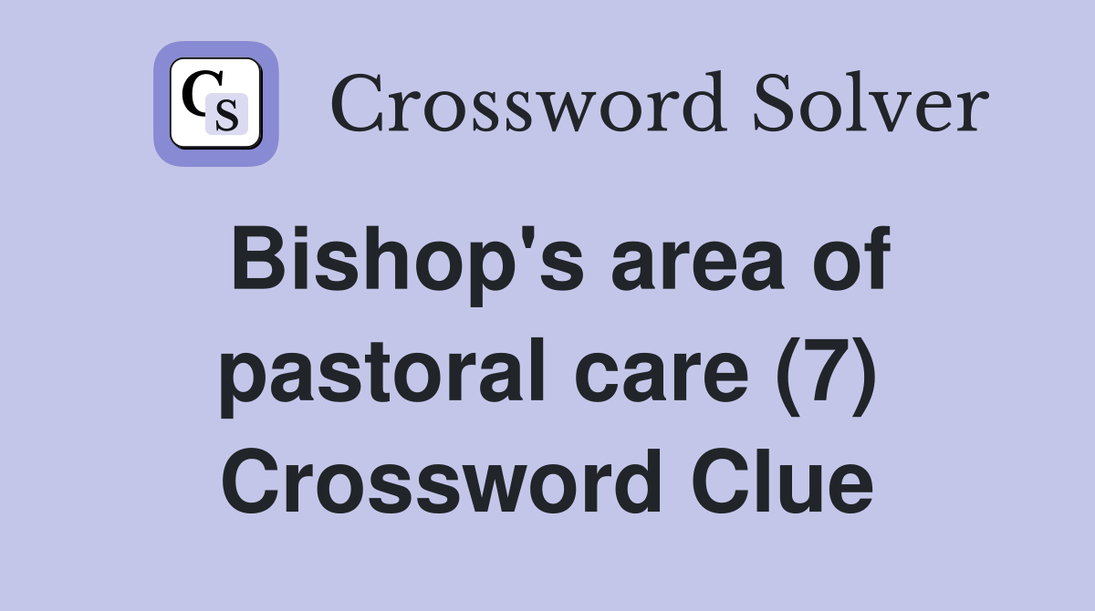 Bishop's area of pastoral care (7) Crossword Clue