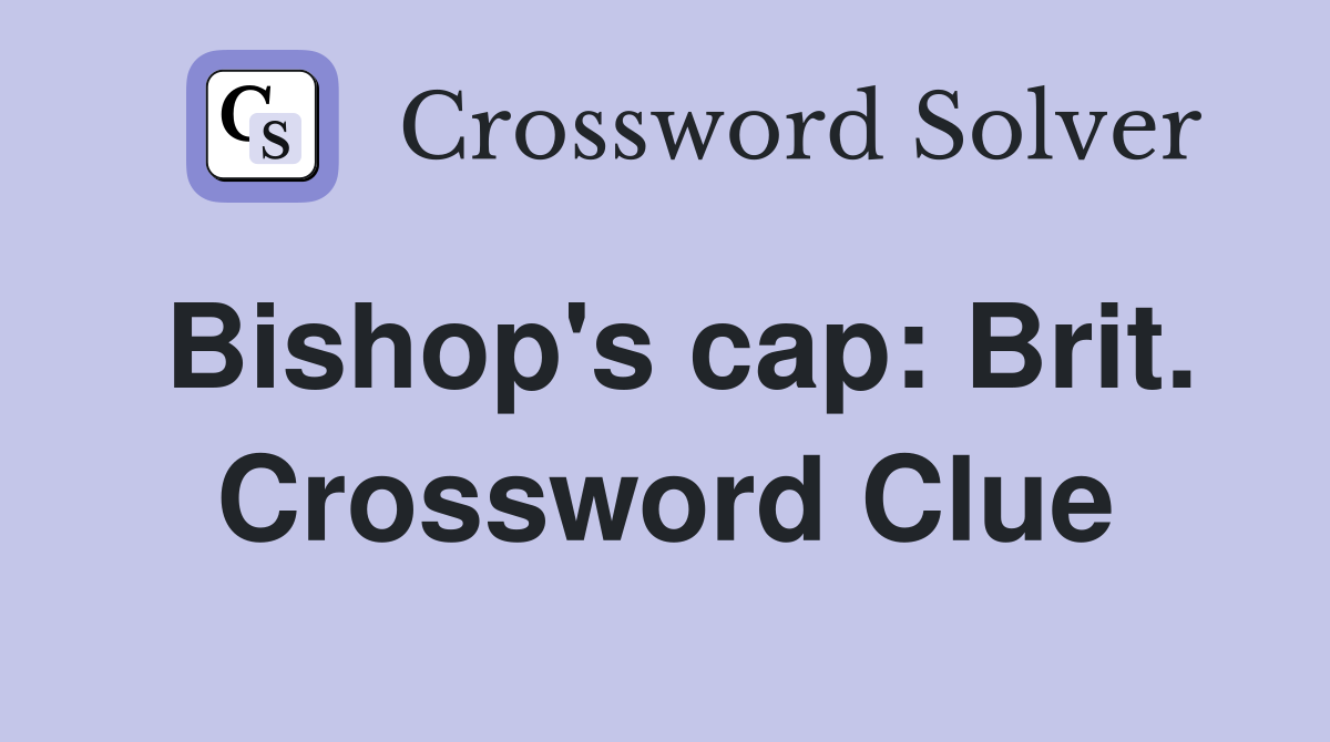 Bishop's cap: Brit. Crossword Clue