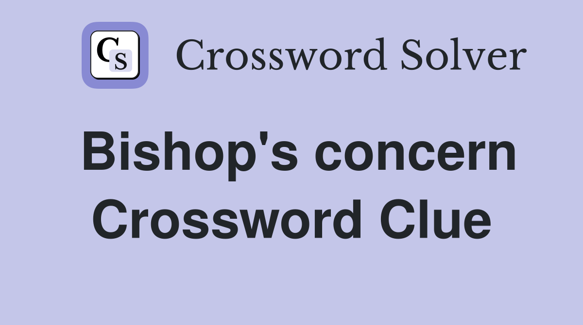 Bishop's concern Crossword Clue