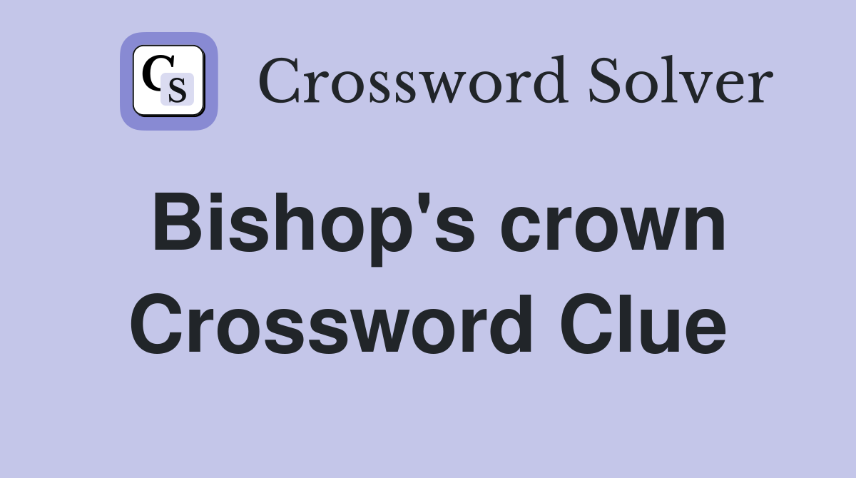 Bishop's crown Crossword Clue