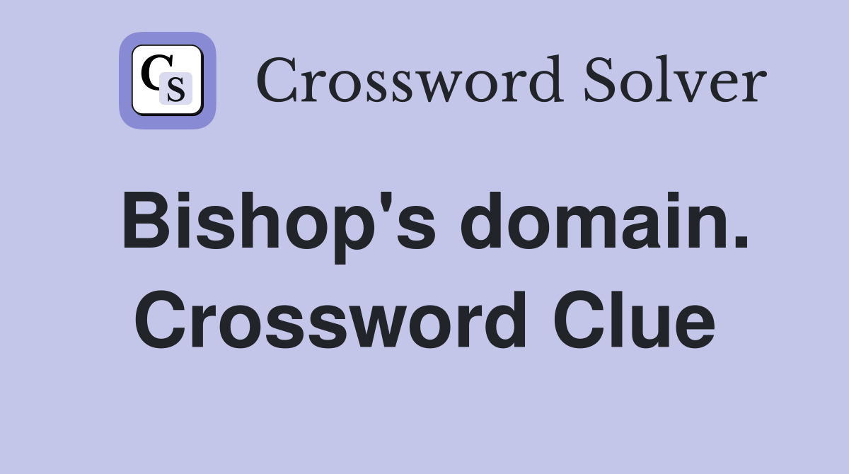Bishop's domain. Crossword Clue