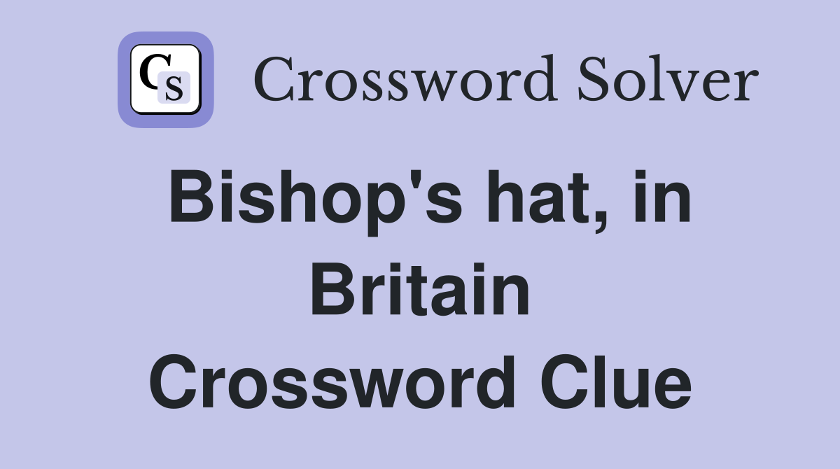 Bishop's hat, in Britain Crossword Clue