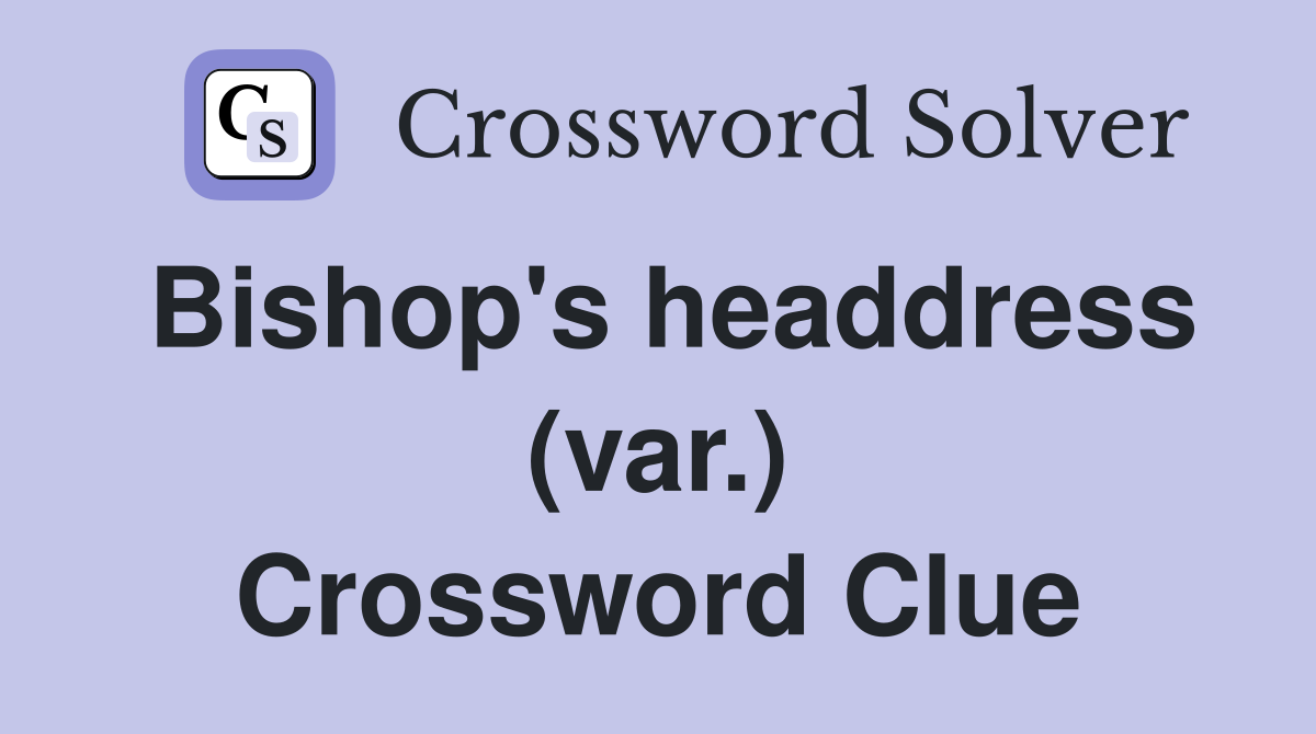 Bishop's headdress (var.) Crossword Clue