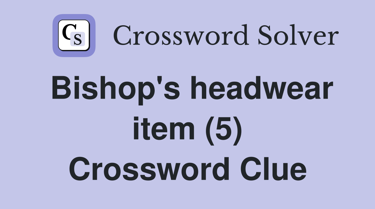 Bishop's headwear item (5) Crossword Clue